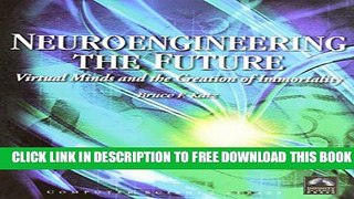 New Book Neuroengineering The Future:  Virtual Minds And The Creation Of Immortality (Computer