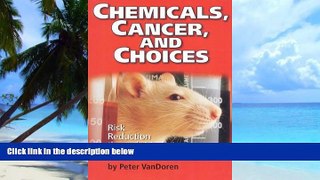 Big Deals  Chemicals, Cancer, and Choices: Risk Reduction Through Markets  Free Full Read Most