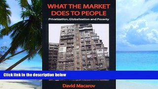 Big Deals  What the Market Does to People: Privatization, Globalization and Poverty  Best Seller