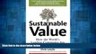 READ FREE FULL  Sustainable Value: How the World s Leading Companies Are Doing Well by Doing