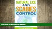 EBOOK ONLINE  Natural Lice and Scabies Control: How to Get Rid of Lice, Nits and Scabies Without
