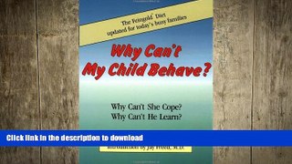 FAVORITE BOOK  Why Can t My Child Behave?: Why Can t She Cope?  Why Can t He Learn?  The Feingold