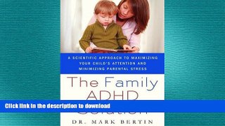 READ BOOK  The Family ADHD Solution: A Scientific Approach to Maximizing Your Child s Attention