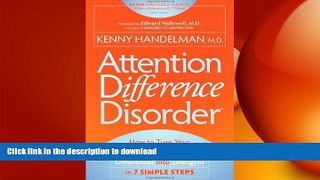 FAVORITE BOOK  Attention Difference Disorder: How to Turn Your ADHD Child or Teen s Differences