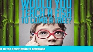 FAVORITE BOOK  Would You Teach a Fish to Climb a Tree? FULL ONLINE