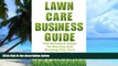 Big Deals  Lawn Care Business Guide: The Definitive Guide To Starting and Running Your Own