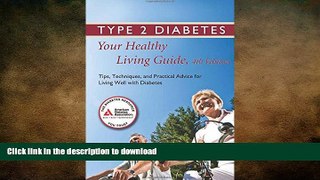 READ BOOK  Type 2 Diabetes: Your Healthy Living Guide: Tips, Techniques, and Practical Advice for
