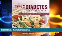 FAVORITE BOOK  Type 2 Diabetes Cookbook: Delicious Recipes for Healthier Living (American Medical