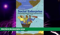 Big Deals  Social Enterprise: Empowering Mission-Driven Entrepreneurs  Free Full Read Most Wanted