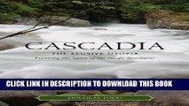 [PDF] Cascadia: The Elusive Utopia: Exploring the Spirit of the Pacific Northwest Popular Colection