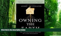 Big Deals  Owning the Earth: The Transforming History of Land Ownership  Free Full Read Most Wanted