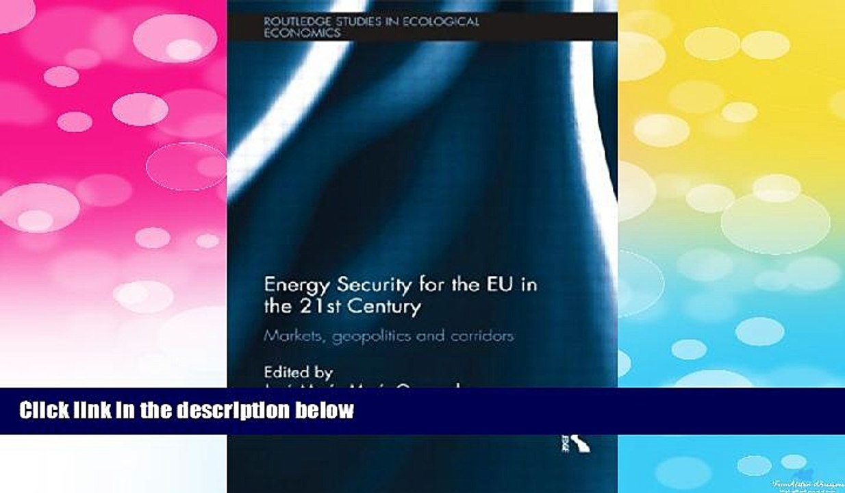 Must Have  Energy Security for the EU in the 21st Century: Markets, Geopolitics and Corridors