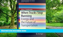 Big Deals  When Trucks Stop Running: Energy and the Future of Transportation (SpringerBriefs in