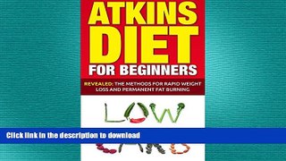 FAVORITE BOOK  Atkins Diet: Atkins Diet For Beginners - Revealed: The Methods For Rapid Weight