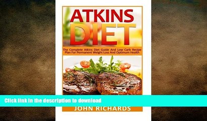 READ BOOK  Atkins Diet: The Complete Atkins Diet Guide And Low Carb Recipe Plan For Permanent