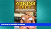 GET PDF  Atkins Diet: The Ultimate Guide to Atkins Diet - How To Lose Weight Fast Using Atkins Low