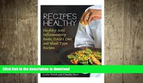 READ  Recipes Healthy: Healthy Anti Inflammatory Foods, DASH Diet and Blood Type Recipes  GET PDF