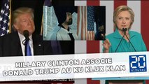 Hillary Clinton associe Donald Trump au Ku Klux Klan