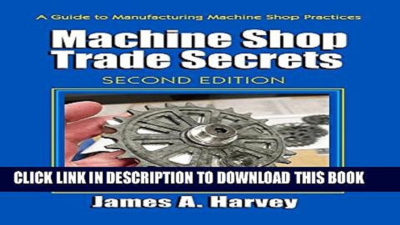 [Download] Machine Shop Trade Secrets: A Guide to Manufacturing Machine Shop Practices Paperback