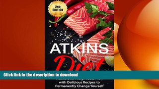 READ BOOK  Atkins Diet: Atkins Diet Weight Loss Plan with Delicious Recipes to Permanently Change