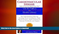 EBOOK ONLINE  Cardiovascular Disease: Fight it with the Blood Type Diet (Eat Right 4 (for) Your