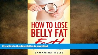 EBOOK ONLINE  How To Lose Belly Fat FAST!: The Ultimate Guide To Losing Unwanted Belly Fat and