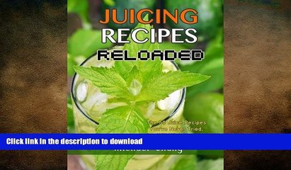 FAVORITE BOOK  Juicing Recipes Reloaded: The 50 Juice Recipes That You?ve Never Tried, But Will