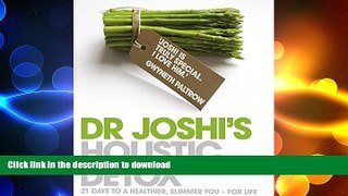 READ BOOK  Dr. Joshi s Holistic Detox: 21 Days to a Healthier, Slimmer You - For Life FULL ONLINE