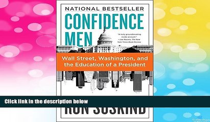 READ FREE FULL  Confidence Men: Wall Street, Washington, and the Education of a President  READ