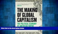 READ FREE FULL  The Making Of Global Capitalism: The Political Economy Of American Empire  READ