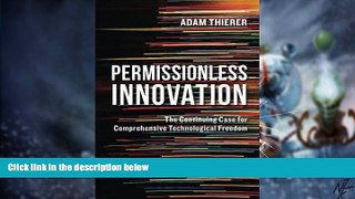 Big Deals  Permissionless Innovation: The Continuing Case for Comprehensive Technological Freedom