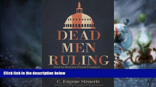 Big Deals  Dead Men Ruling: How to Restore Fiscal Freedom and Rescue Our Future  Best Seller Books