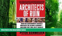Big Deals  Architects of Ruin: How Big Government Liberals Wrecked the Global Economy--and How