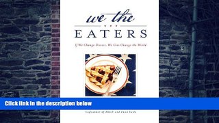 Big Deals  We the Eaters: If We Change Dinner, We Can Change the World  Best Seller Books Most