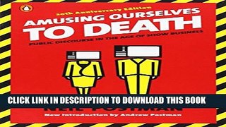 [PDF] Amusing Ourselves to Death: Public Discourse in the Age of Show Business Full Online