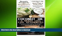READ  Beauty Products for Beginners   Coconut Oil for Skin Care   Hair Loss   Coconut Oil
