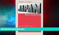 Must Have  Japan Remodeled: How Government and Industry Are Reforming Japanese Capitalism