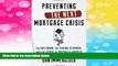READ FREE FULL  Preventing the Next Mortgage Crisis: The Meltdown, the Federal Response, and the