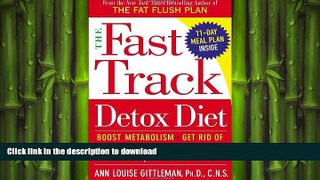 READ BOOK  The Fast Track Detox Diet: Boost metabolism, get rid of fattening toxins, jump-start