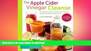 GET PDF  The Apple Cider Vinegar Cleanse: Lose Weight, Improve Gut Health, Fight Cholesterol, and