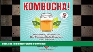READ  Kombucha!: The Amazing Probiotic Tea that Cleanses, Heals, Energizes, and Detoxifies  GET