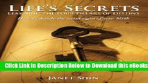 [Reads] Life s Secrets Learning the Four Pillars of Destiny: How to Decode the Secret Signs of