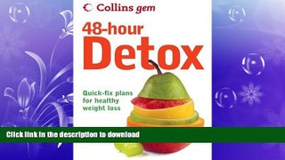 FAVORITE BOOK  Collins Gem 48-Hour Detox: Quick-Fix Plans for Healthy Weight Loss FULL ONLINE