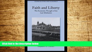 READ FREE FULL  Faith and Liberty: The Economic Thought of the Late Scholastics (Studies in