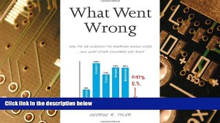 Big Deals  What Went Wrong: How the 1% Hijacked the American Middle Class . . . and What Other