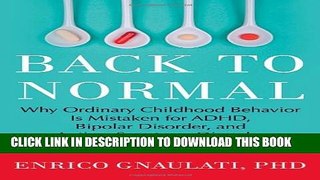 New Book Back to Normal: Why Ordinary Childhood Behavior Is Mistaken for ADHD, Bipolar Disorder,