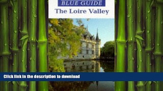 DOWNLOAD Blue Guide: The Loire Valley FREE BOOK ONLINE