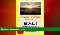 READ book  Bali Travel Guide: Sightseeing, Hotel, Restaurant   Shopping Highlights (Illustrated)