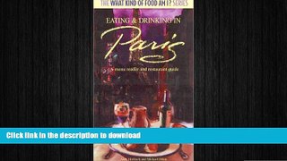 READ THE NEW BOOK Eating and Drinking in Paris: French Menu Reader and Restaurant Guide (The What