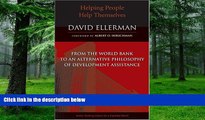 Big Deals  Helping People Help Themselves: From the World Bank to an Alternative Philosophy of